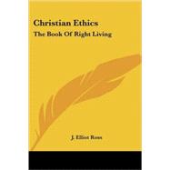 Christian Ethics: The Book of Right Living