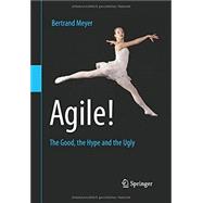 Agile!: The Good, the Hype and the Ugly