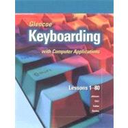 Glencoe Keyboarding with Computer Applications, Short Course, Top-Bound Student Edition, Lessons 1-80