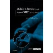 Children, Families, and Health Care Decision Making