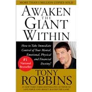 Awaken the Giant Within How to Take Immediate Control of Your Mental, Emotional, Physical and Financial