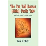 Too Tall Kansas Sidhi Turtle Tale : And Other Poems, Pics, and Stories