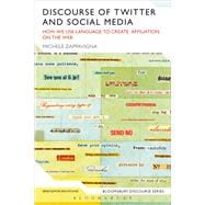 Discourse of Twitter and Social Media How We Use Language to Create Affiliation on the Web
