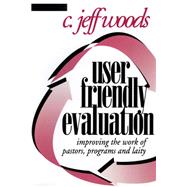 User Friendly Evaluation Improving the Work of Pastors, Programs, and Laity