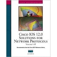 Cisco IOS 12.0 Solutions for Network Protocols, Volume I: IP