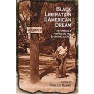 Black Liberation and the American Dream The Struggle for Racial and Economic Justice : Analysis, Strategy, Readings