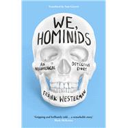We, Hominids An anthropological detective story