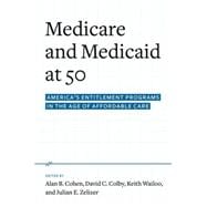 Medicare and Medicaid at 50 America's Entitlement Programs in the Age of Affordable Care