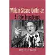 William Sloane Coffin Jr.; A Holy Impatience