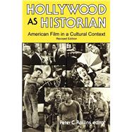 Hollywood As Historian : American Film in a Cultural Context