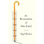 The Restoration of Otto Laird A Novel