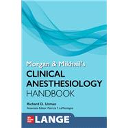 Morgan and Mikhail's Clinical Anesthesiology Handbook