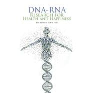 Dna-rna Research for Health and Happiness