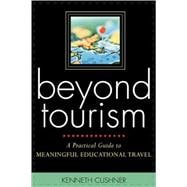 Beyond Tourism A Practical Guide to Meaningful Educational Travel