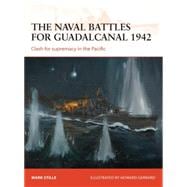 The naval battles for Guadalcanal 1942 Clash for supremacy in the Pacific