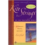Kite Strings of the Southern Cross A Woman's Travel Odyssey