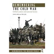 Remembering the Cold War: Global Contest and National Stories