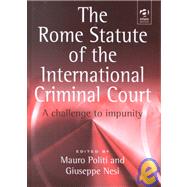 The Rome Statute of the International Criminal Court: A Challenge to Impunity