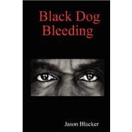 Black Dog Bleeding
