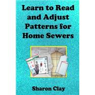 Learn to Read and Adjust Patterns for Home Sewers: Learn the Ins and Outs of Printed Patterns