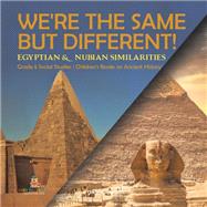 We're the Same but Different! : Egyptian & Nubian Similarities | Grade 5 Social Studies | Children's Books on Ancient History