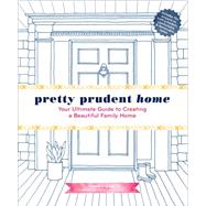 Pretty Prudent Home Your Ultimate Guide to Creating a Beautiful Family Home