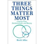 Three Things Matter Most Linking Time, Relationships, and Money