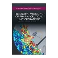 Predictive Modeling of Pharmaceutical Unit Operations,9780081001547