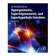 An Introduction to Hypergeometric, Supertrigonometric, and Superhyperbolic Functions