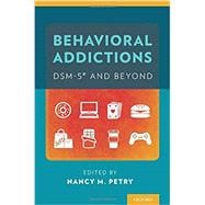 Behavioral Addictions: DSM-5® and Beyond