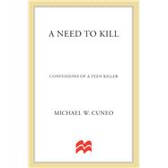 A Need to Kill Confessions of a Teen Murderer