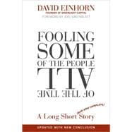 Fooling Some of the People All of the Time, A Long Short (and Now Complete) Story, Updated with New Epilogue
