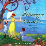 Believing in Ourselves; Daily Reflections for Women 2006 Day-to-Day Calendar