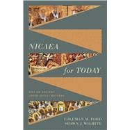 Nicaea for Today Why an Ancient Creed (Still) Matters