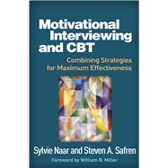 Motivational Interviewing and CBT Combining Strategies for Maximum Effectiveness,9781462531547