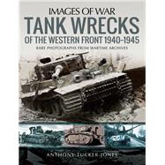 Tank Wrecks of the Western Front, 1940–1945