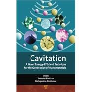 Cavitation: A Novel Energy-Efficient Technique for the Generation of Nanomaterials