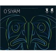 O SIYAM: Aboriginal Art Inspired by the 2010 Olympic and Paralympic Games/O Siyam: L?art autochtone inspire par les jeux olympiques et paralympiques d?hiver de 2010