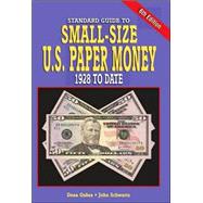 Standard Guide To Small-Size U.S. Paper Money