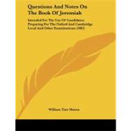 Questions and Notes on the Book of Jeremiah : Intended for the Use of Candidates Preparing for the Oxford and Cambridge Local and Other Examinations (1