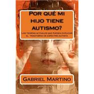 ¿por Qué Mi Hijo Tiene Autismo?