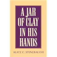 A Jar of Clay in His Hands