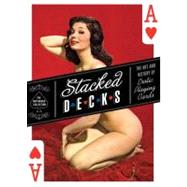 Stacked Decks : The Art and History of Erotic Playing Cards