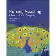 Nursing Assisting: A Foundation in Caregiving, 6e,9781604251548