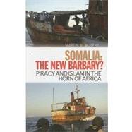 Somalia, the New Barbary? : Piracy and Islam in the Horn of Africa