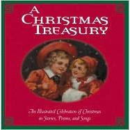 Christmas Treasury : An Illustrated Celebration of Christmas in Stories, Poems, and Songs