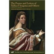 The Poems and Letters of Tullia d'Aragona and Others