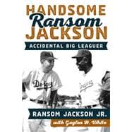 Handsome Ransom Jackson Accidental Big Leaguer