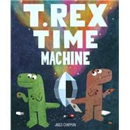 T. Rex Time Machine (Funny Books for Kids, Dinosaur Book, Time Travel Adventure  Book)