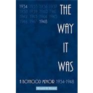 The Way It Was: A Boyhood Memoir 1934-1948